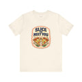 Pizza Humor T-Shirt — Slice to Meet You — t-shirt design by Sol