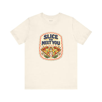 Pizza Humor T-Shirt — Slice to Meet You