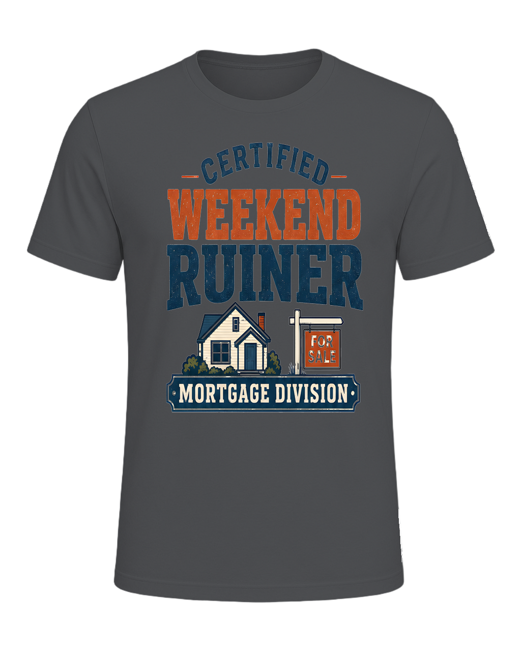 CERTIFIED WEEKEND RUINER: MORTGAGE DIVISION — Asphalt