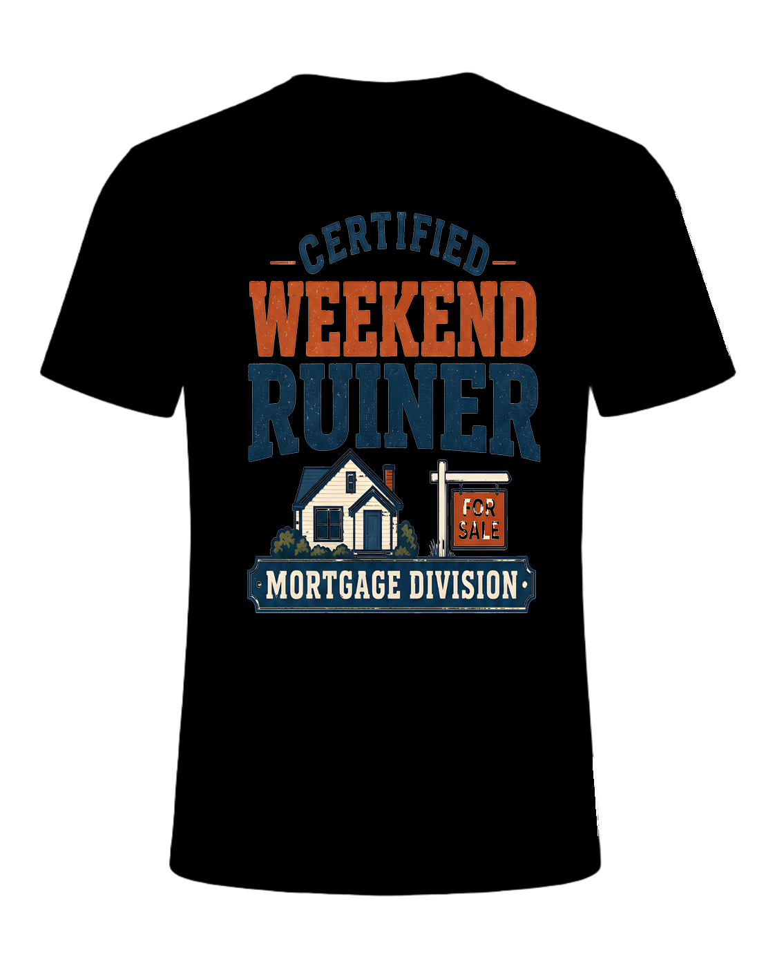 CERTIFIED WEEKEND RUINER: MORTGAGE DIVISION — Black