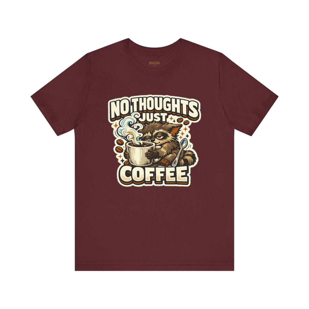 Coffee Addict Gift T-Shirt — No Thoughts Just Coffee — coffees t-shirt design by Sol