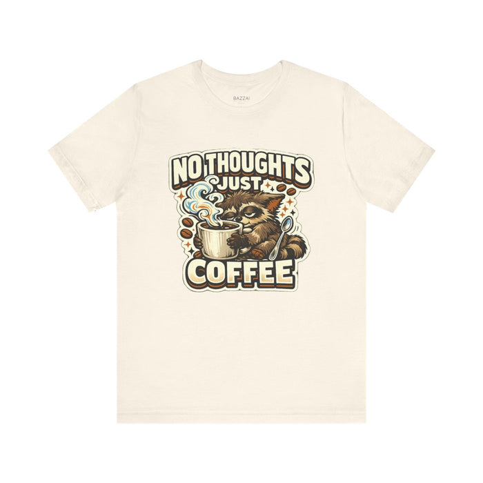 Coffee Addict Gift T-Shirt — No Thoughts Just Coffee