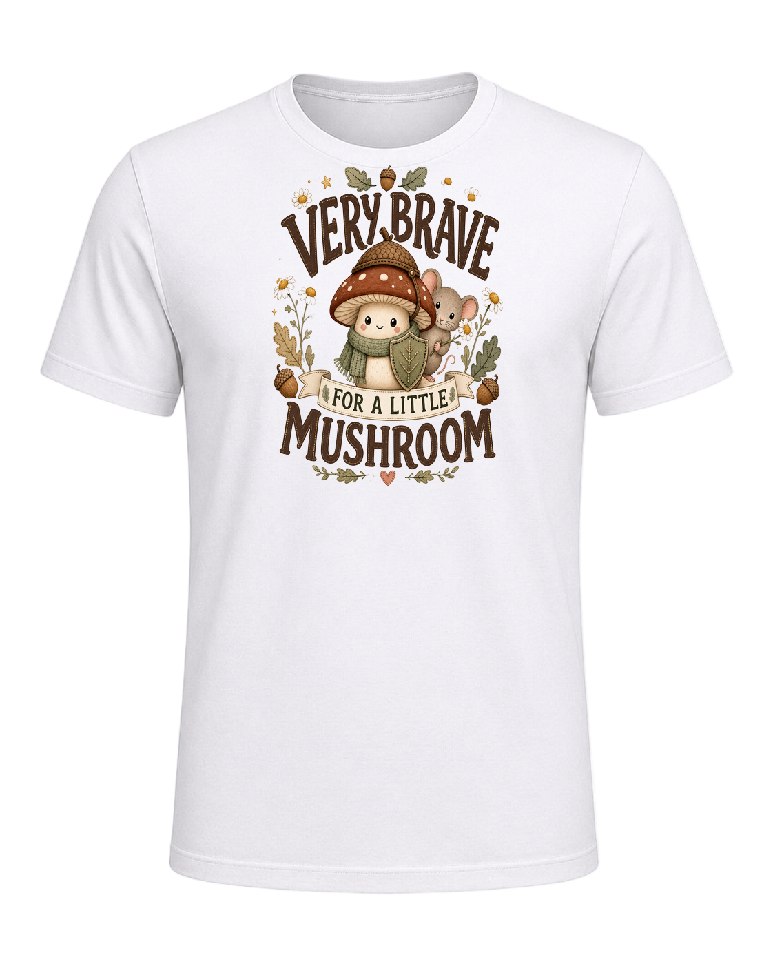 VERY BRAVE FOR A LITTLE MUSHROOM — White