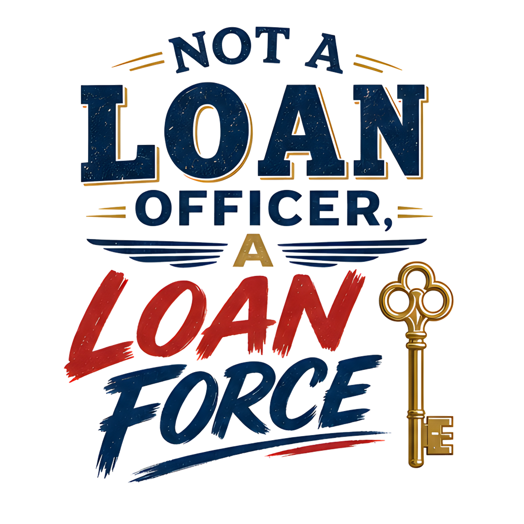NOT A LOAN OFFICER, A LOAN FORCE