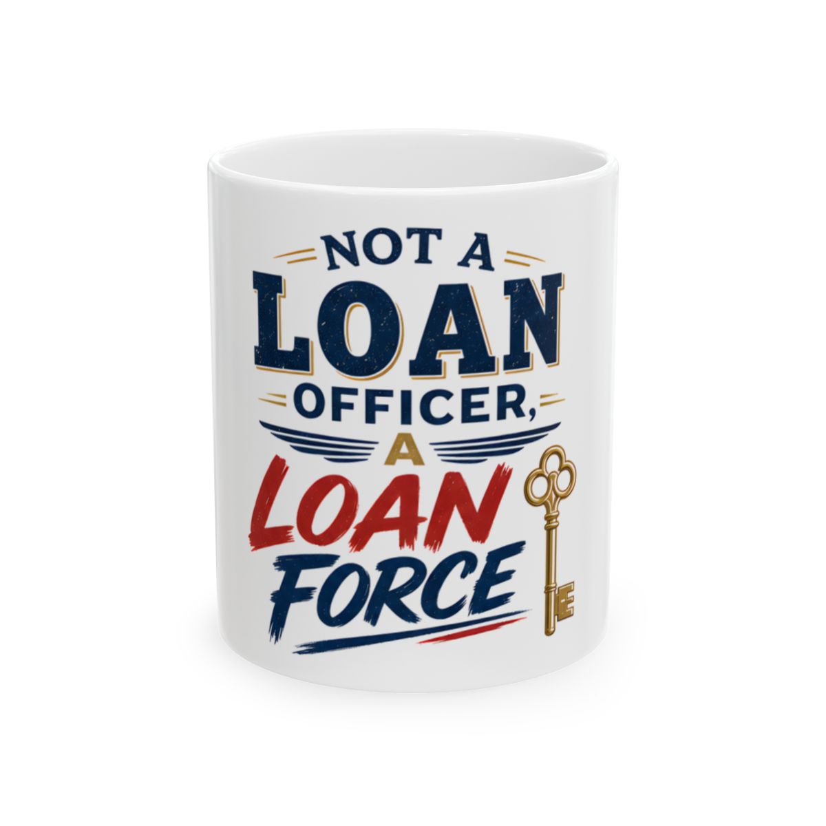 NOT A LOAN OFFICER, A LOAN FORCE Mug