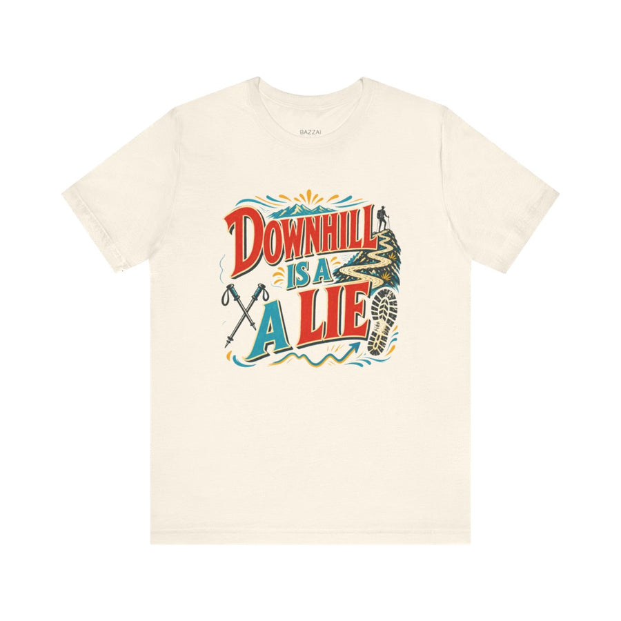 Funny Hiking T-Shirt — Downhill Is a Lie