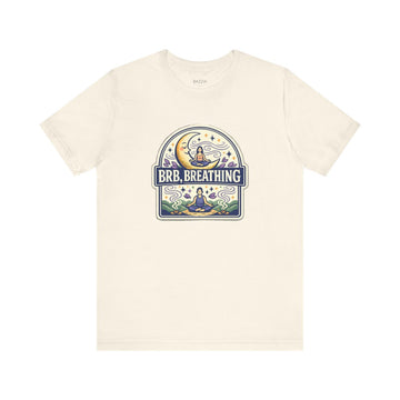Funny Mindfulness T-Shirt — Brb, Breathing