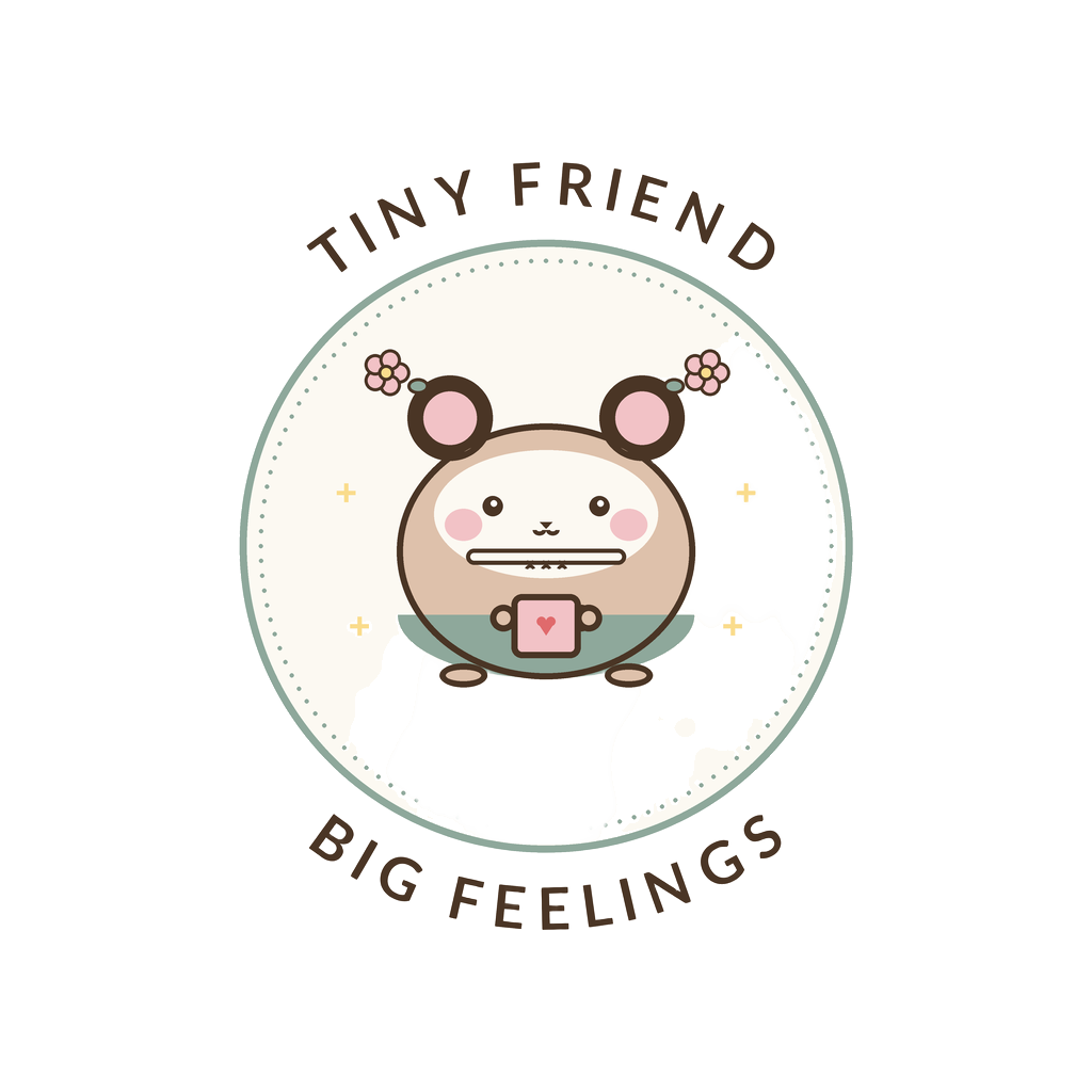 TINY FRIEND BIG FEELINGS