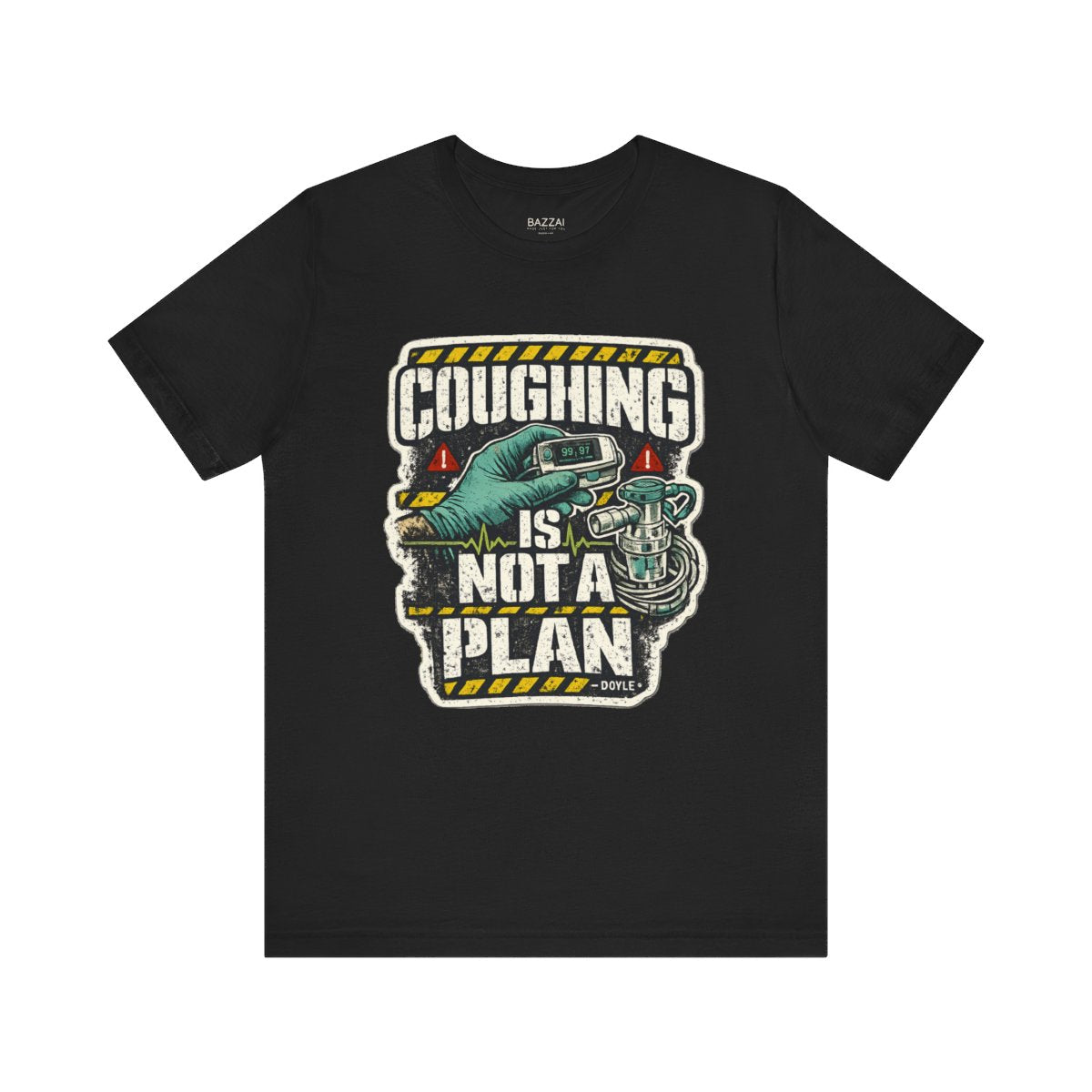 Funny Healthcare T-Shirt — Coughing Is Not a Plan — t-shirt design by Hank