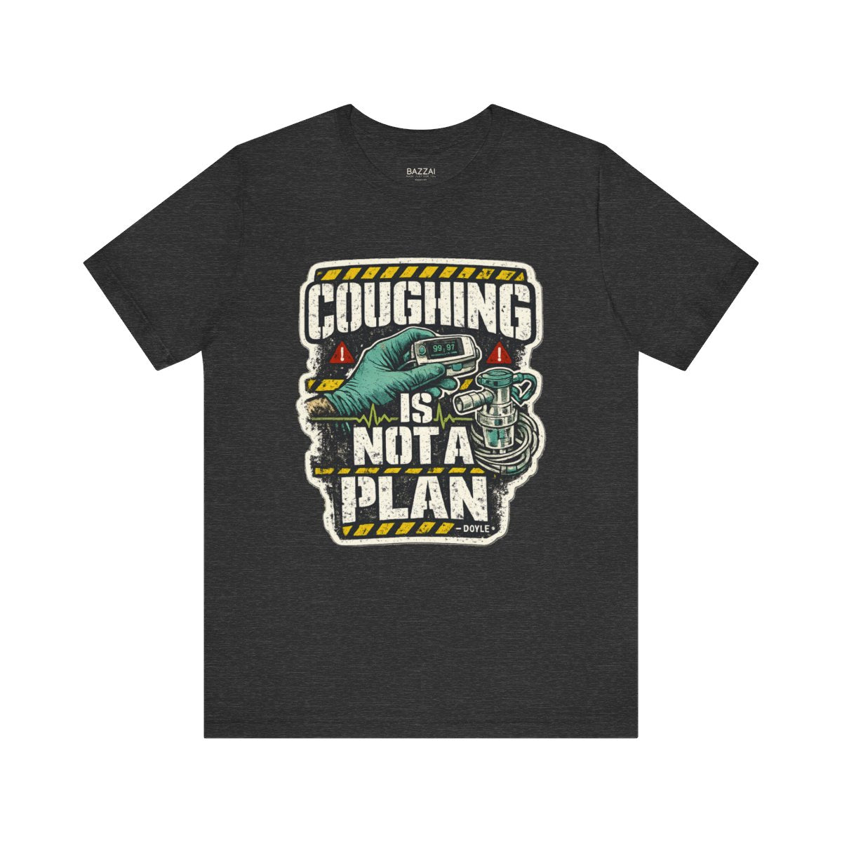 Funny Healthcare T-Shirt — Coughing Is Not a Plan — t-shirt design by Hank
