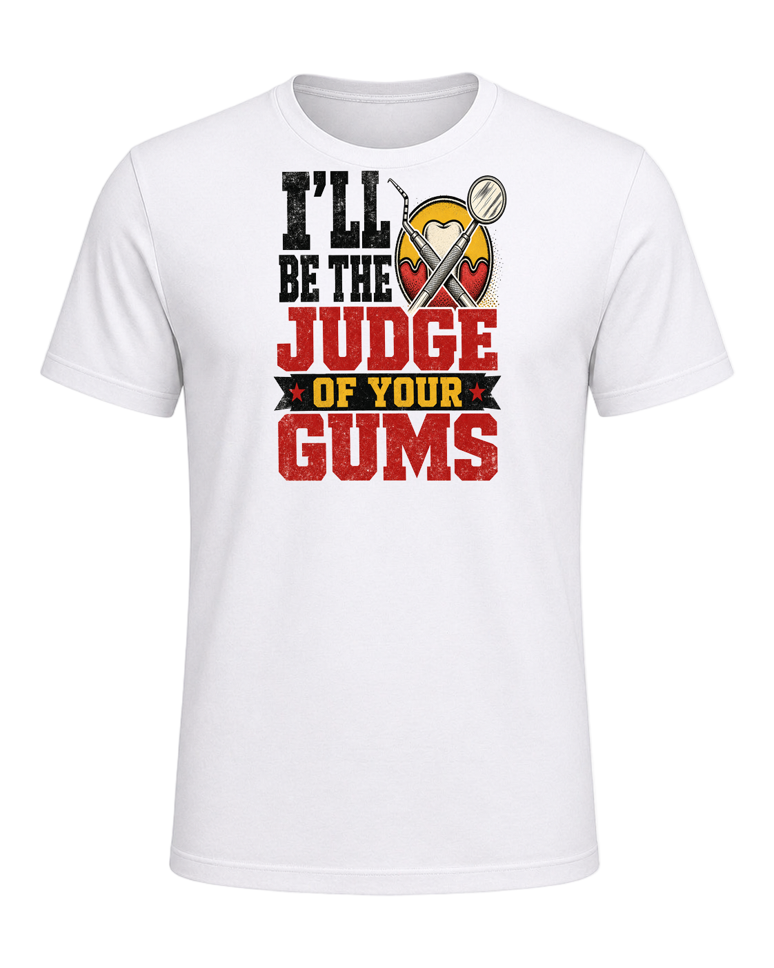 I'll be the judge of your gums — White