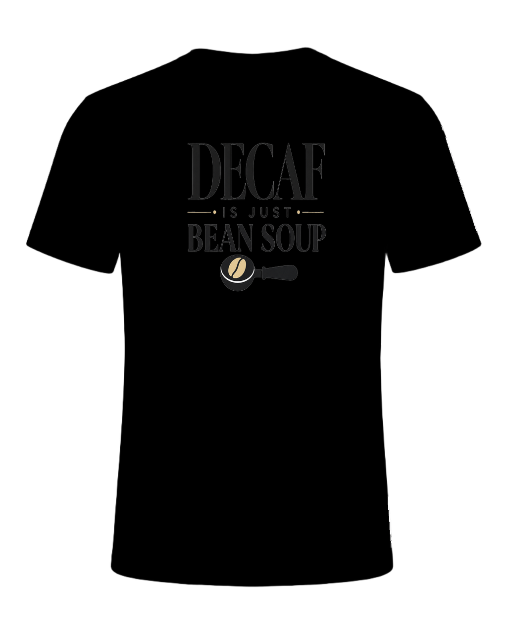 DECAF IS JUST BEAN SOUP — Black