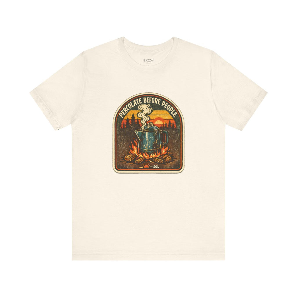 Funny Camping T-Shirt — Percolate Before People — coffees t-shirt design by Sol