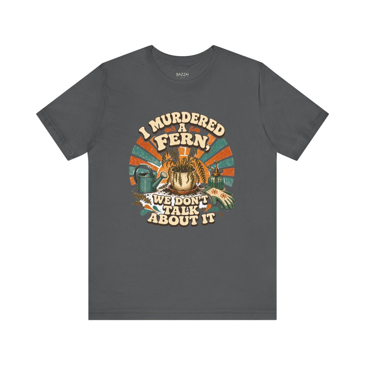 Plant Humor T-Shirt — I Murdered a Fern, We Don't Talk About It — plant mom t-shirt design