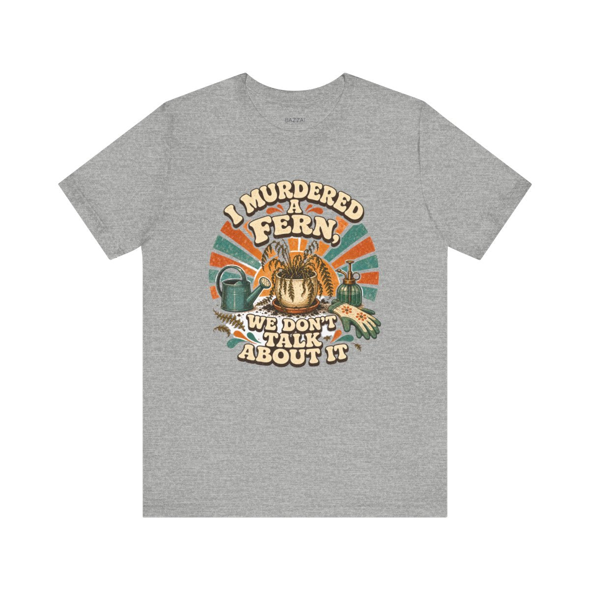 Plant Humor T-Shirt — I Murdered a Fern, We Don't Talk About It — plant mom t-shirt design