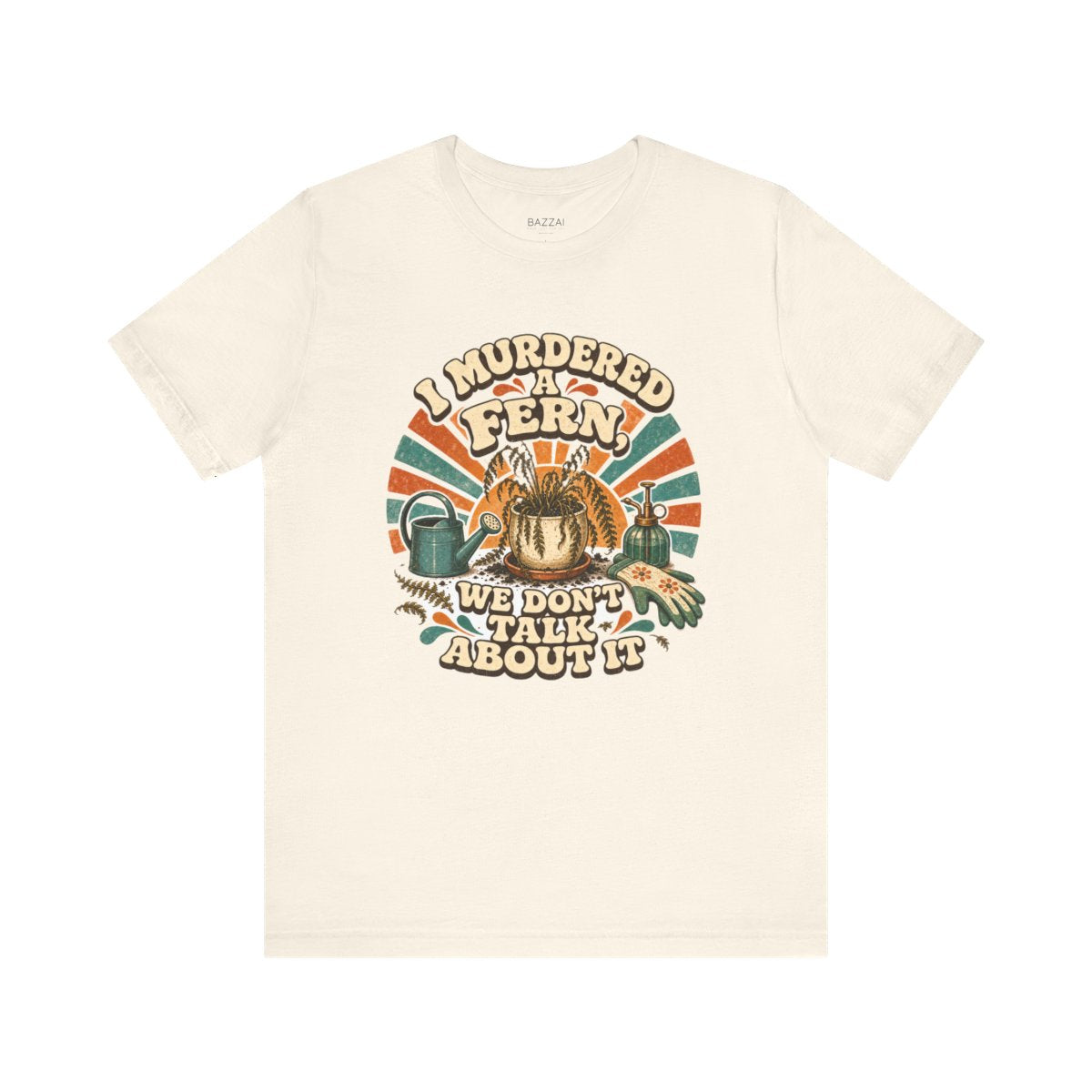 Plant Humor T-Shirt — I Murdered a Fern, We Don't Talk About It — plant mom t-shirt design