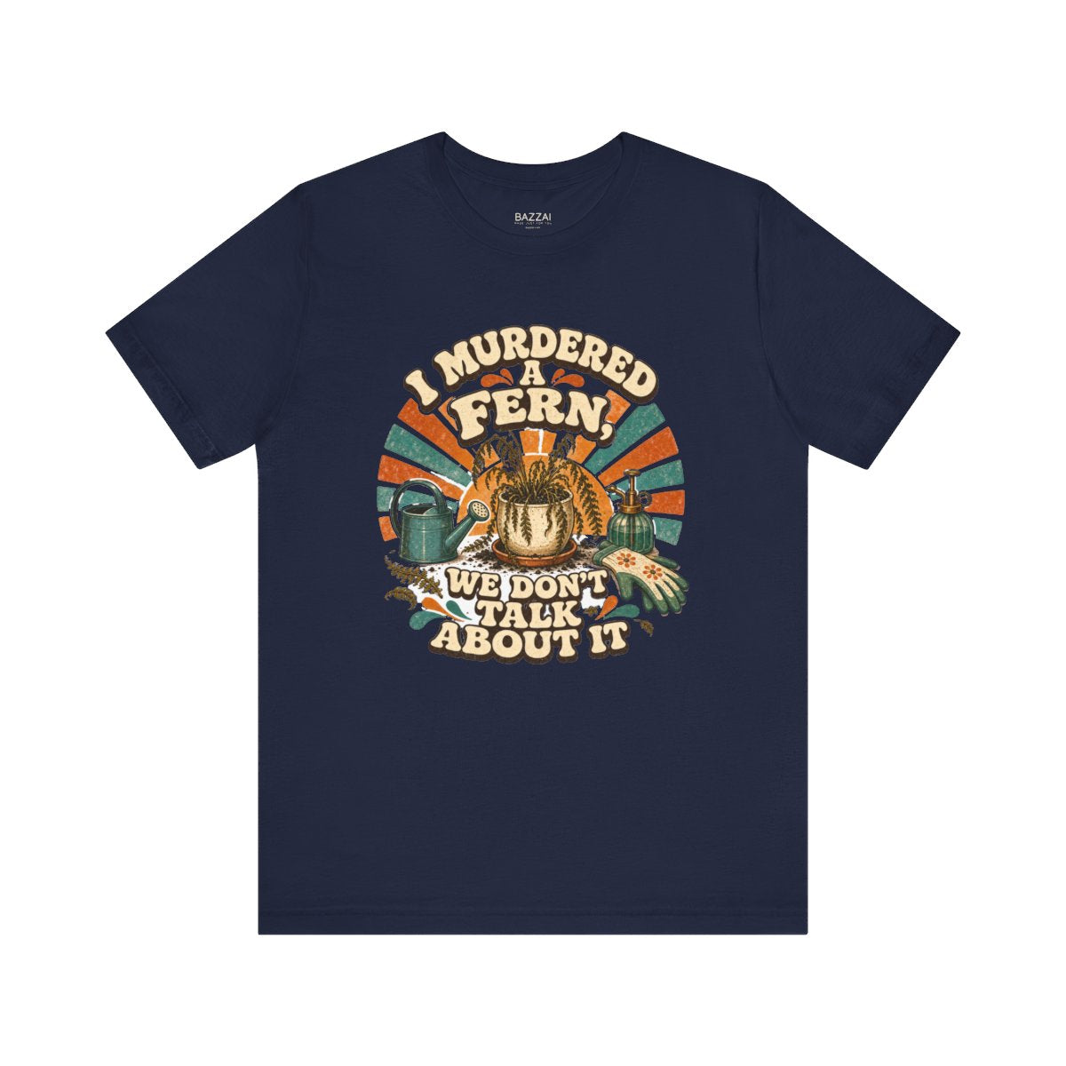 Plant Humor T-Shirt — I Murdered a Fern, We Don't Talk About It — plant mom t-shirt design