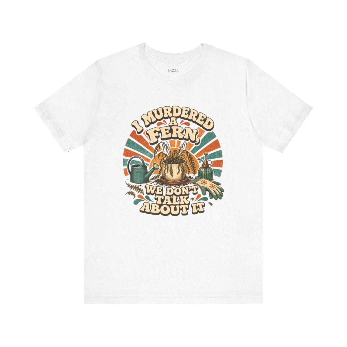 Plant Humor T-Shirt — I Murdered a Fern, We Don't Talk About It — plant mom t-shirt design