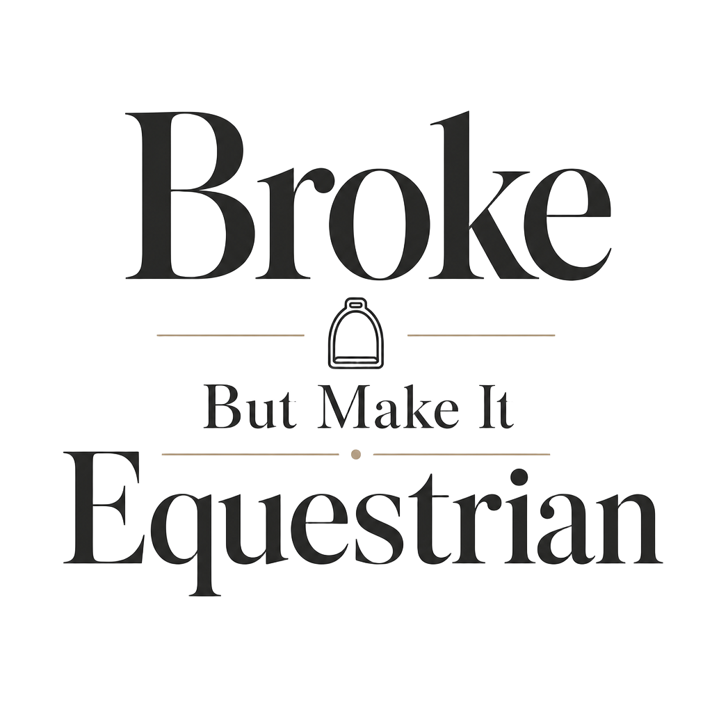 Broke But Make It Equestrian