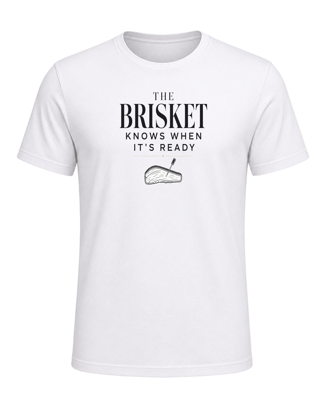 THE BRISKET KNOWS WHEN IT'S READY — White