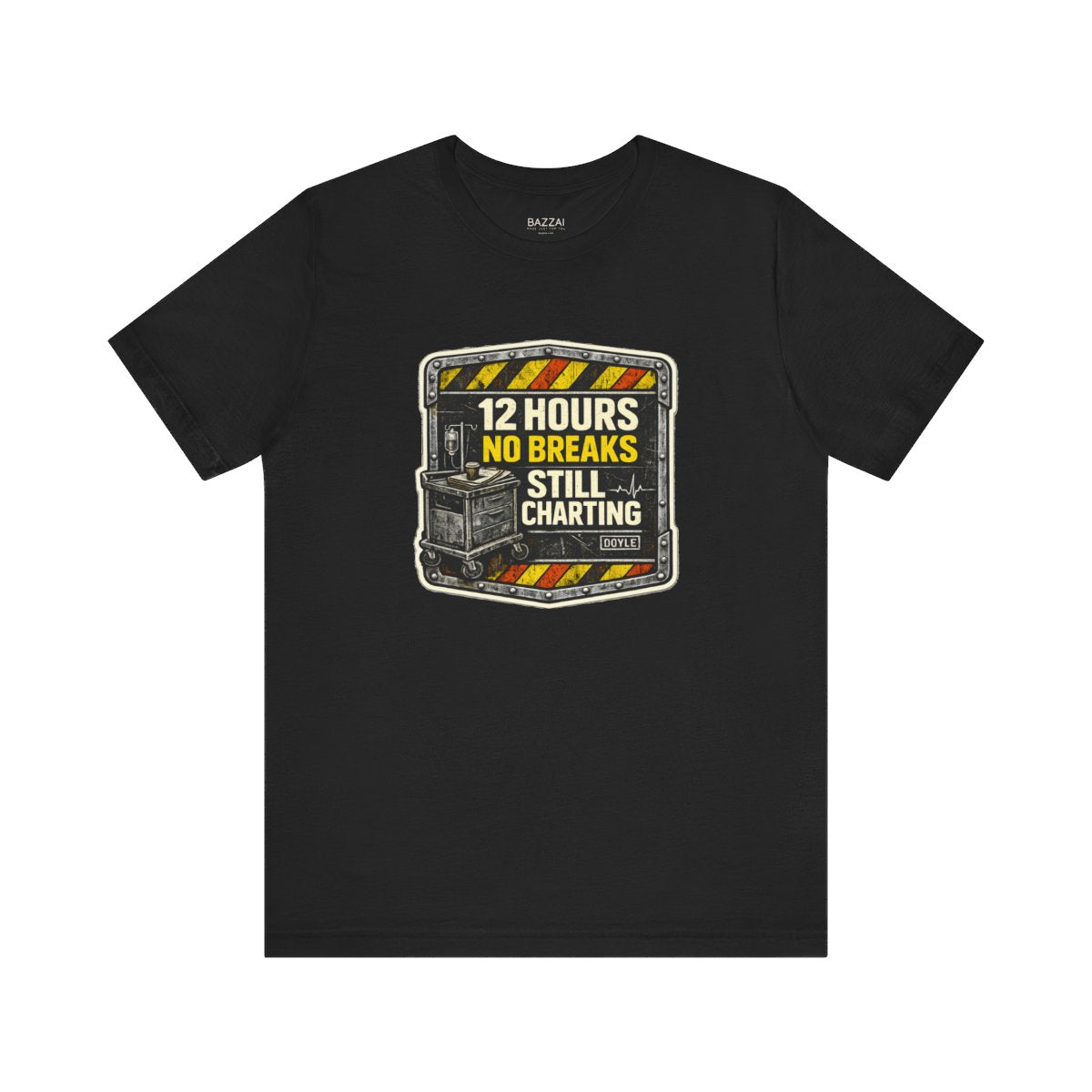 Night Shift Nurse T-Shirt — 12 Hours No Breaks Still Charting — t-shirt design by Hank