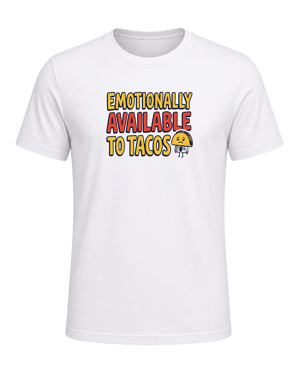 EMOTIONALLY AVAILABLE TO TACOS — White