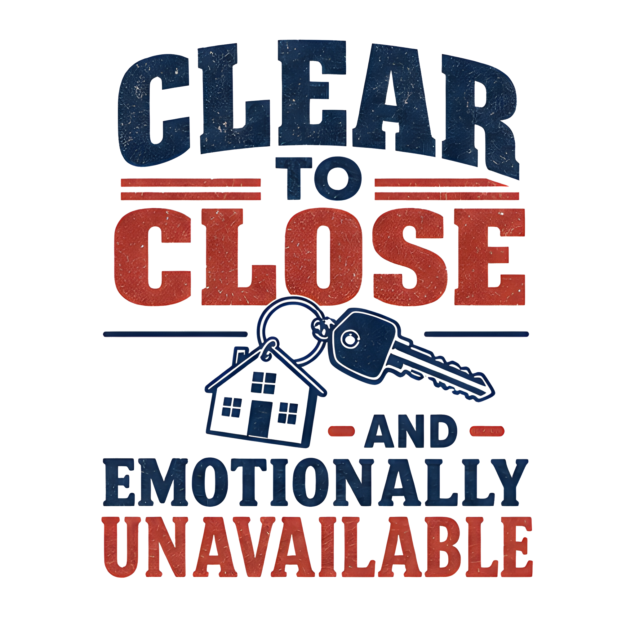 CLEAR TO CLOSE AND EMOTIONALLY UNAVAILABLE