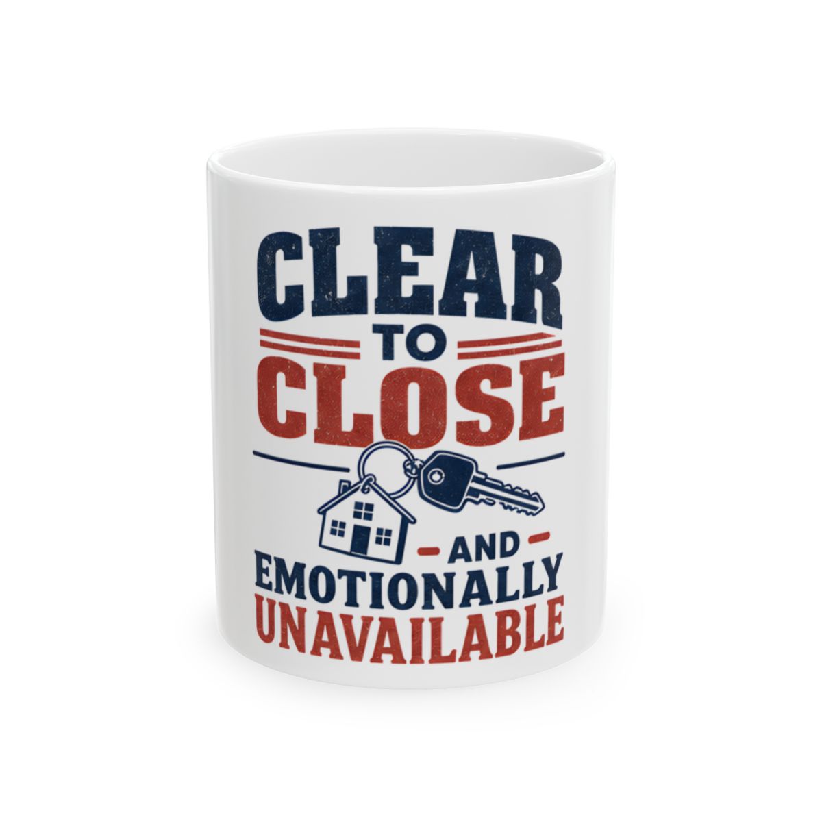 CLEAR TO CLOSE AND EMOTIONALLY UNAVAILABLE Mug