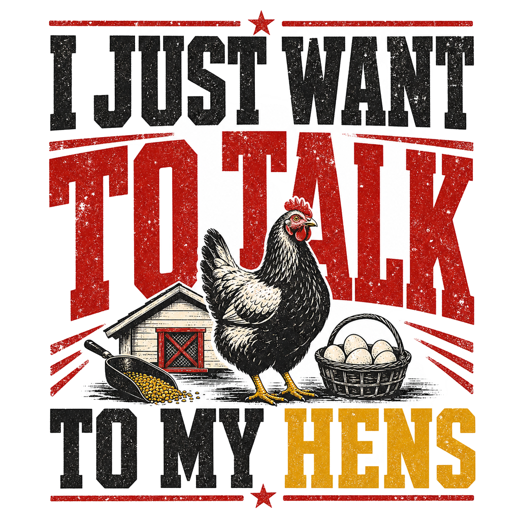 I Just Want to Talk to My Hens