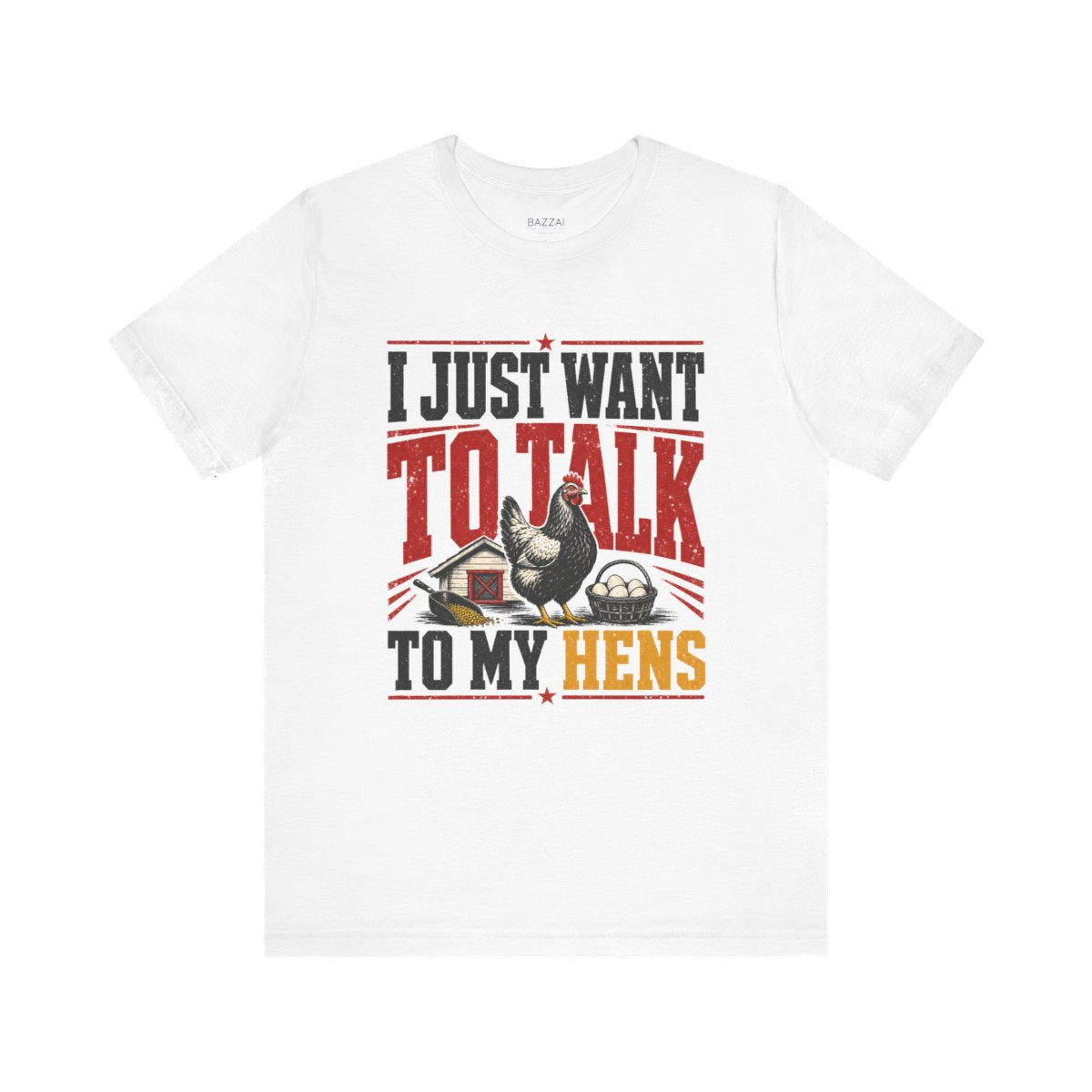 Chicken Lover T-Shirt — I Just Want to Talk to My Hens — backyard chicken t-shirt design