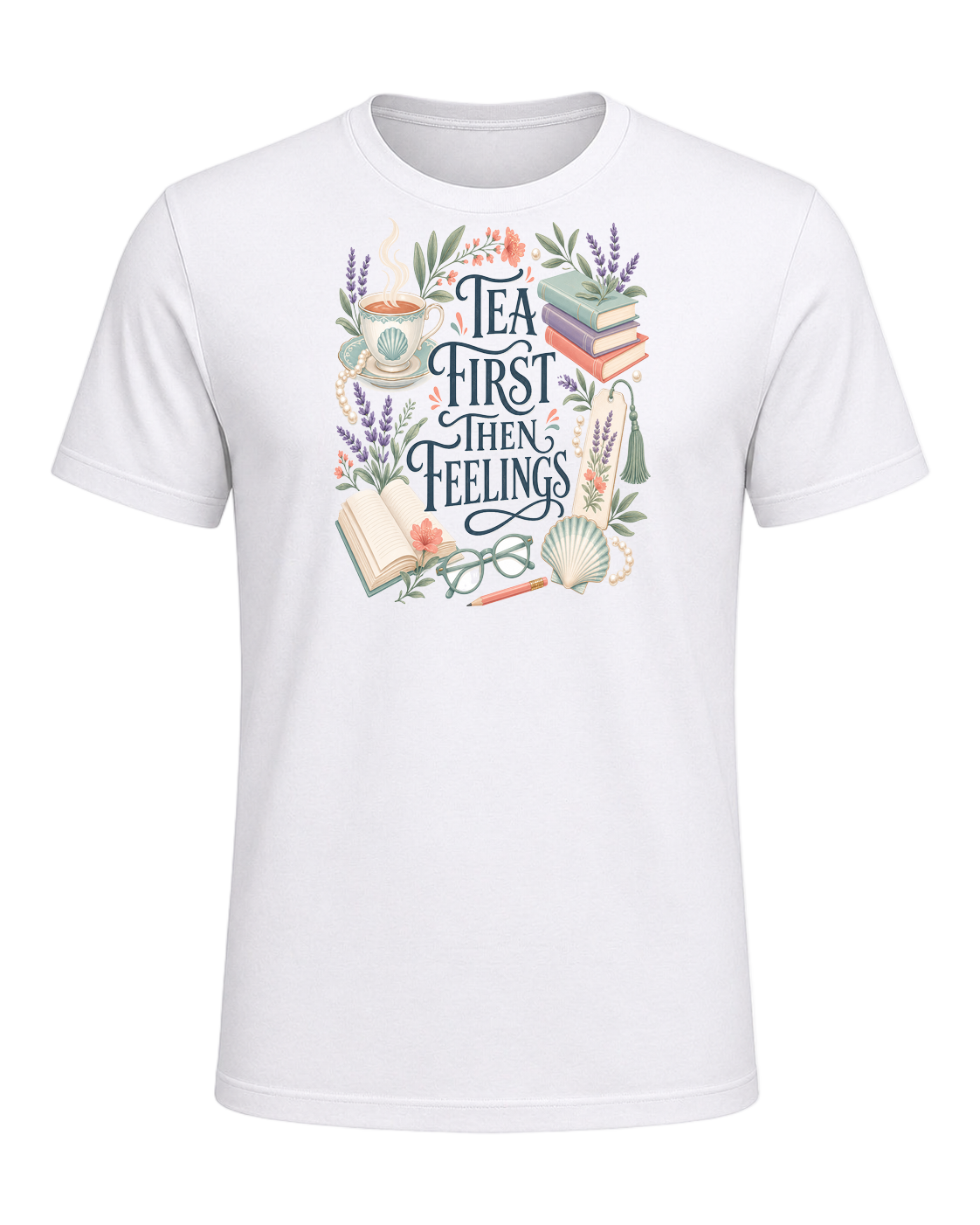TEA FIRST THEN FEELINGS — White
