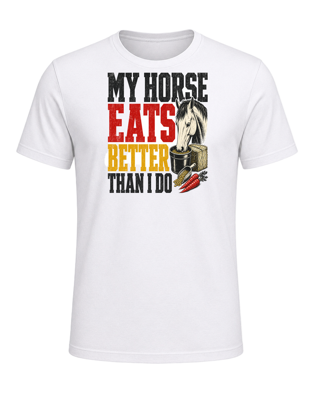My Horse Eats Better Than I Do — White
