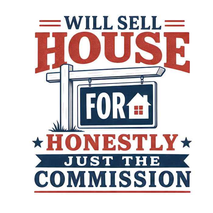 WILL SELL HOUSE FOR HONESTLY JUST THE COMMISSION (Retro)