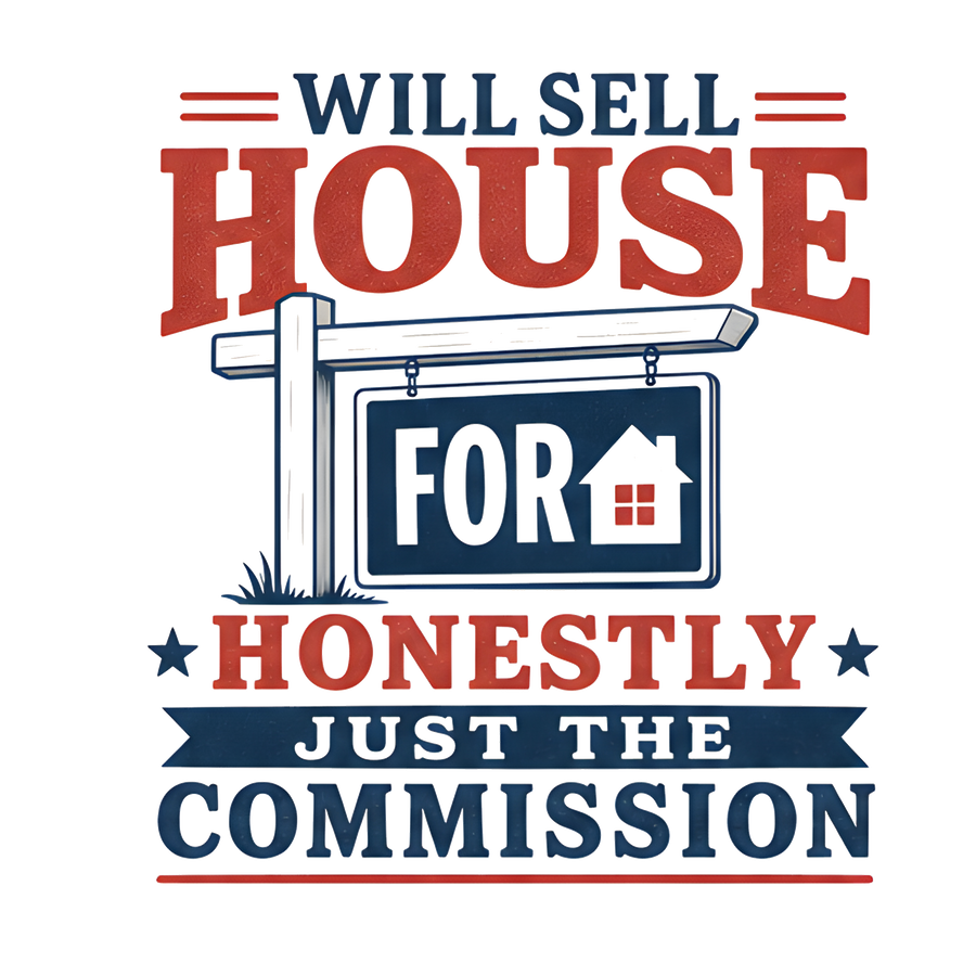 WILL SELL HOUSE FOR HONESTLY JUST THE COMMISSION (Retro)