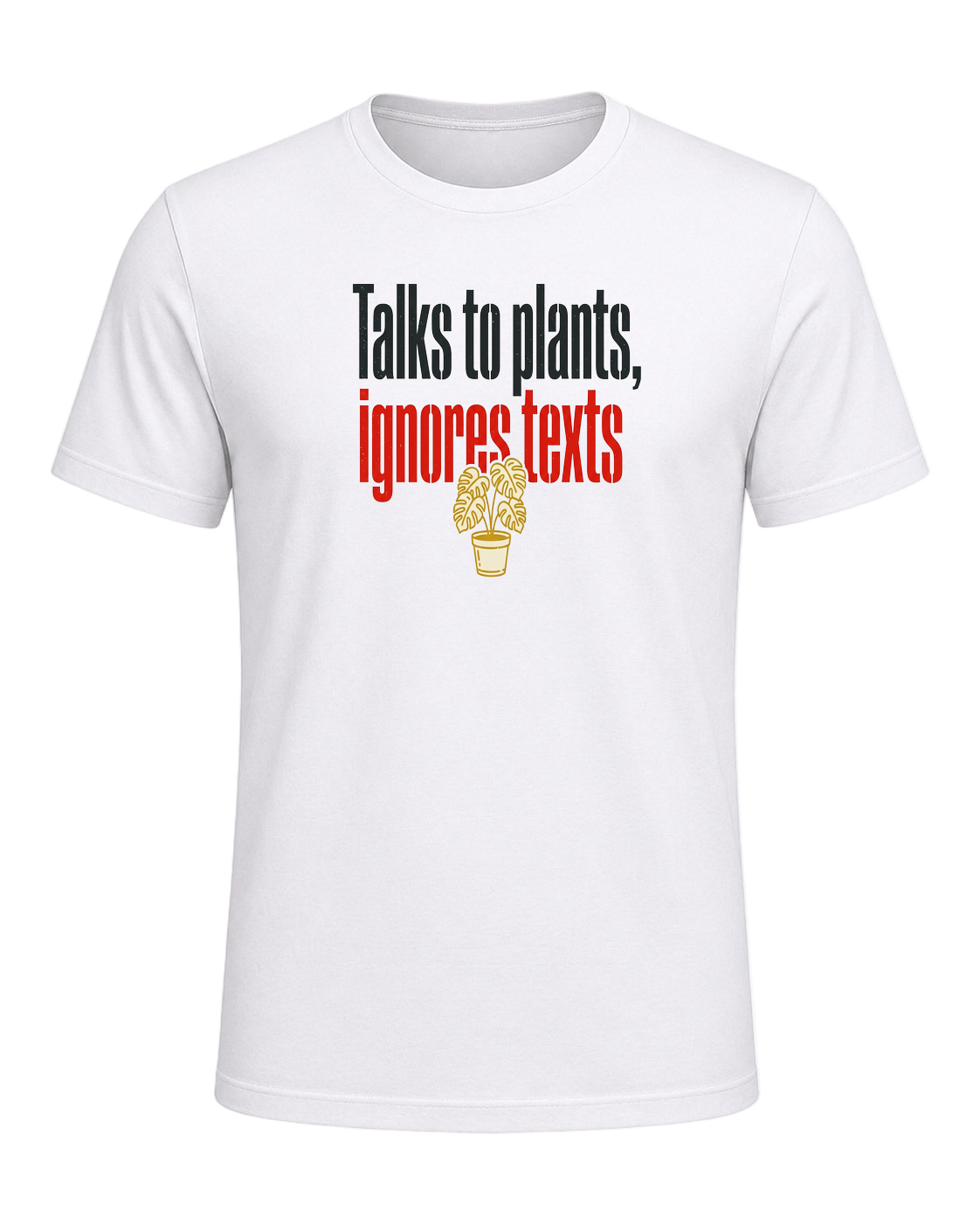 Talks to plants, ignores texts — White