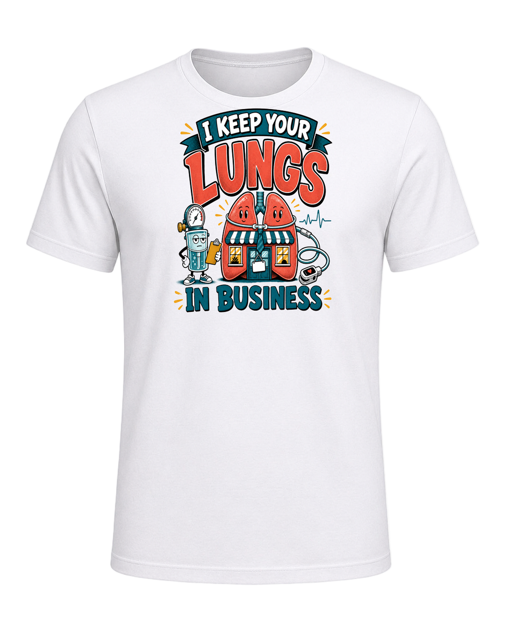 I KEEP YOUR LUNGS IN BUSINESS — White