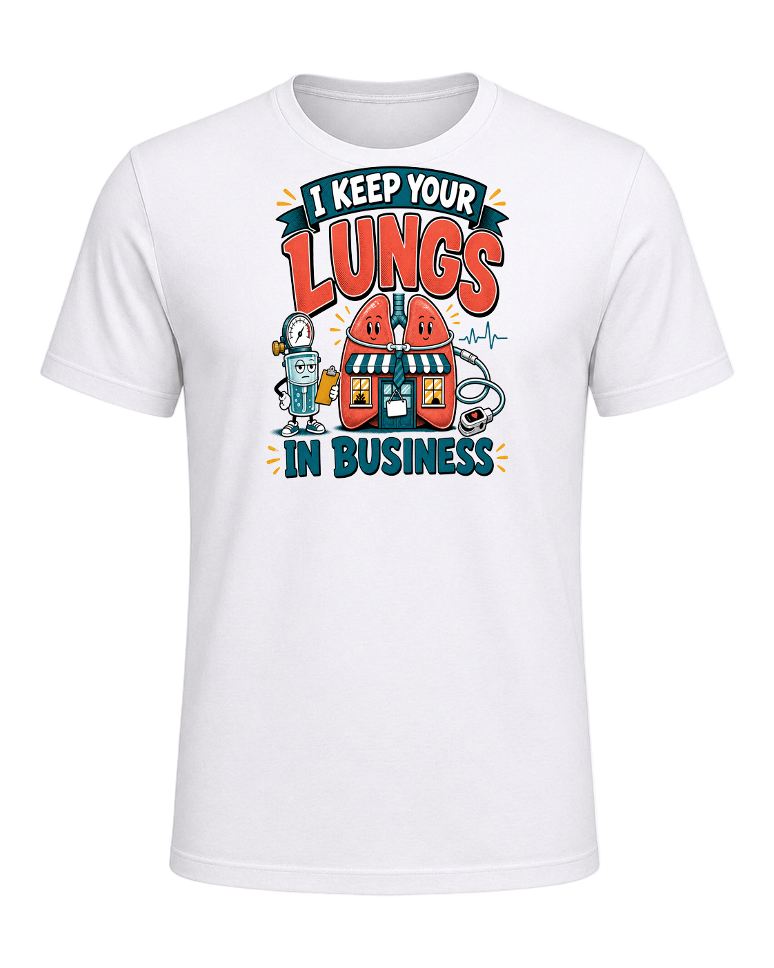 I KEEP YOUR LUNGS IN BUSINESS — White
