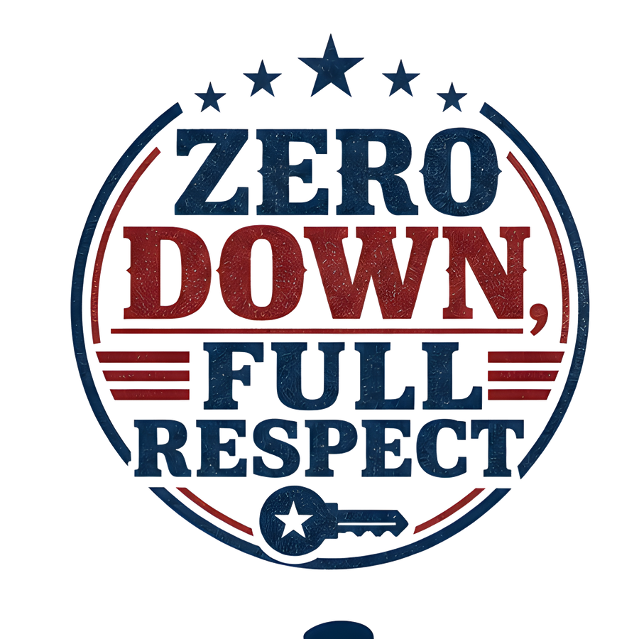 ZERO DOWN, FULL RESPECT