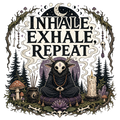 INHALE, EXHALE, REPEAT