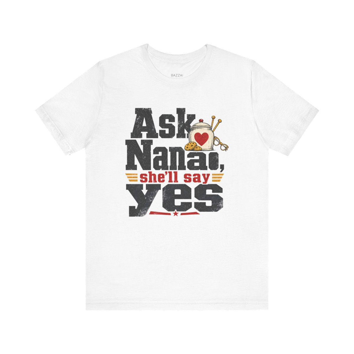 Funny Nana T-Shirt — Ask Nana, She'll Say Yes — nana grandma t-shirt design