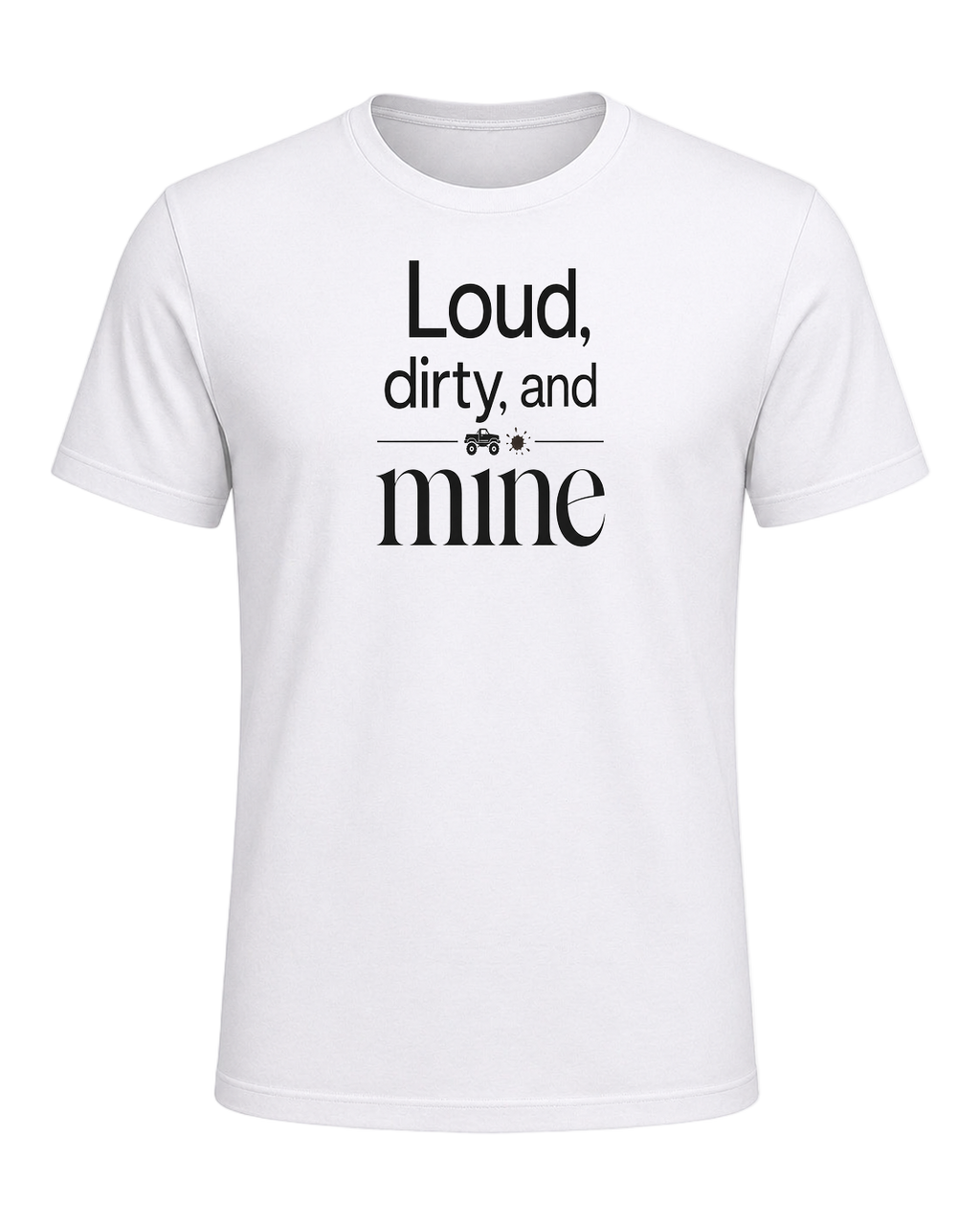 Loud, dirty, and mine — White