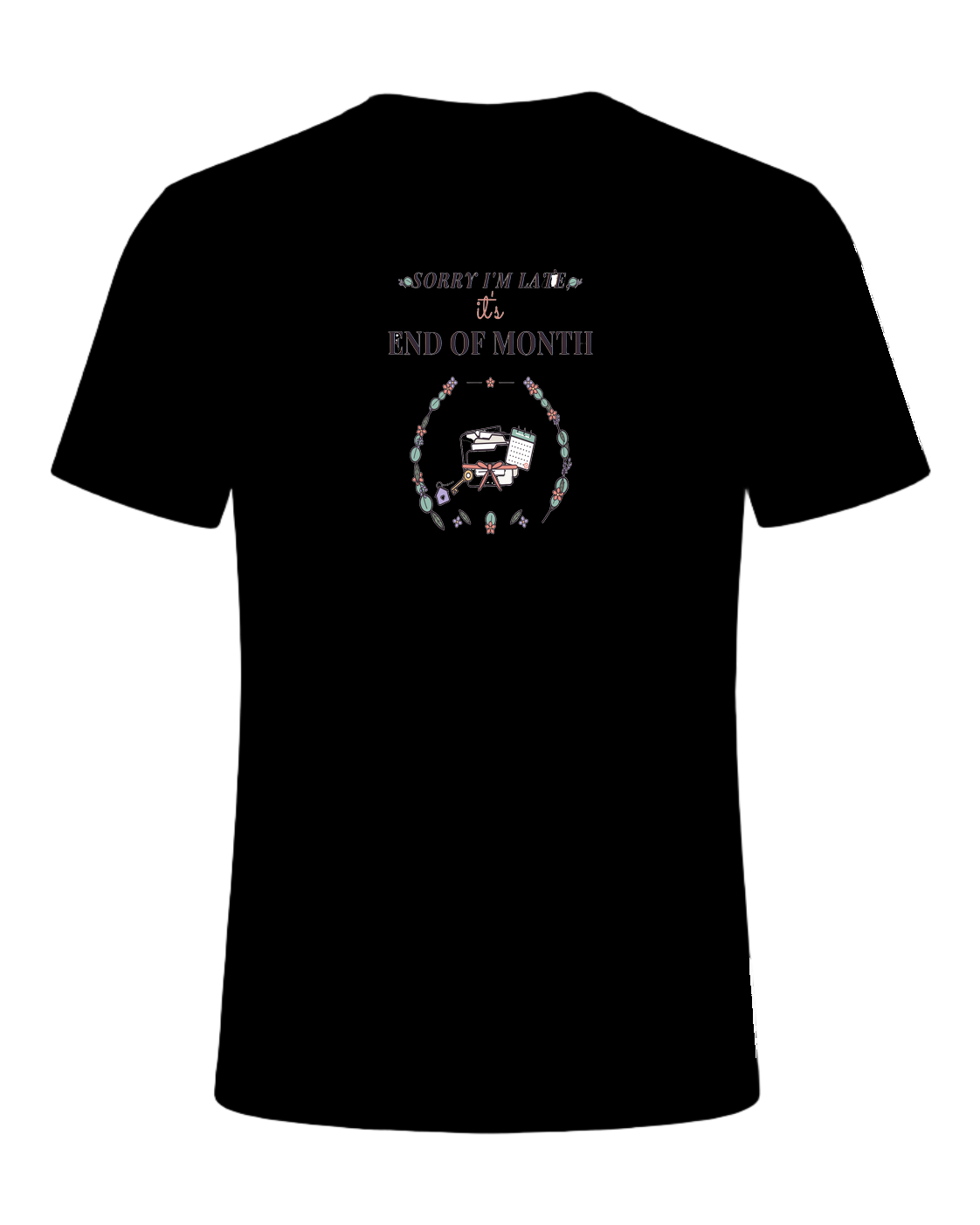 SORRY I'M LATE, IT'S END OF MONTH — Black