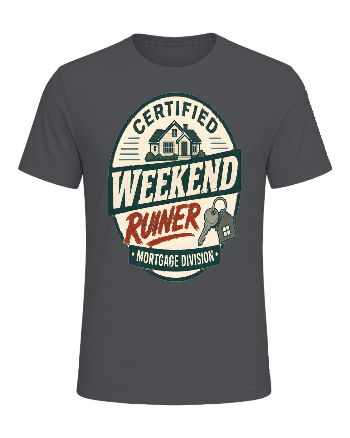 CERTIFIED WEEKEND RUINER: MORTGAGE DIVISION — Asphalt
