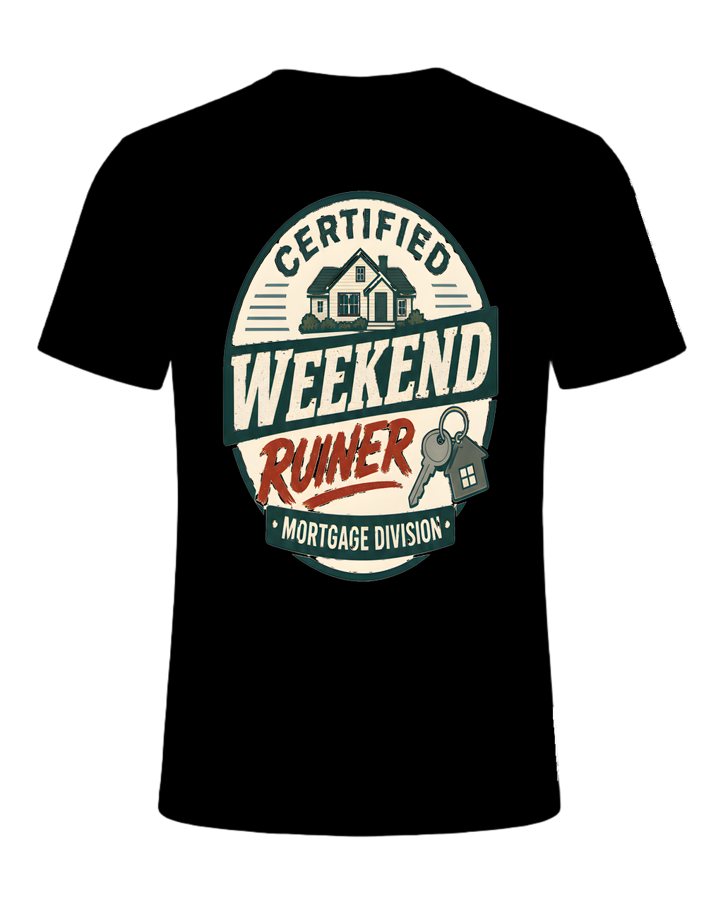 CERTIFIED WEEKEND RUINER: MORTGAGE DIVISION — Black