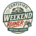 CERTIFIED WEEKEND RUINER: MORTGAGE DIVISION