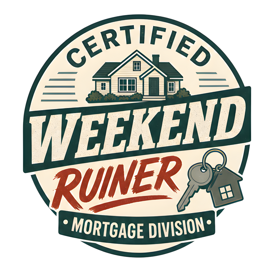 CERTIFIED WEEKEND RUINER: MORTGAGE DIVISION (Sign Tee)