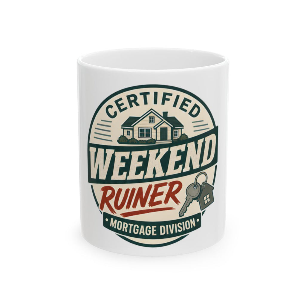 CERTIFIED WEEKEND RUINER: MORTGAGE DIVISION Mug