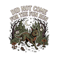 DID NOT COME FOR THE FUN RUN