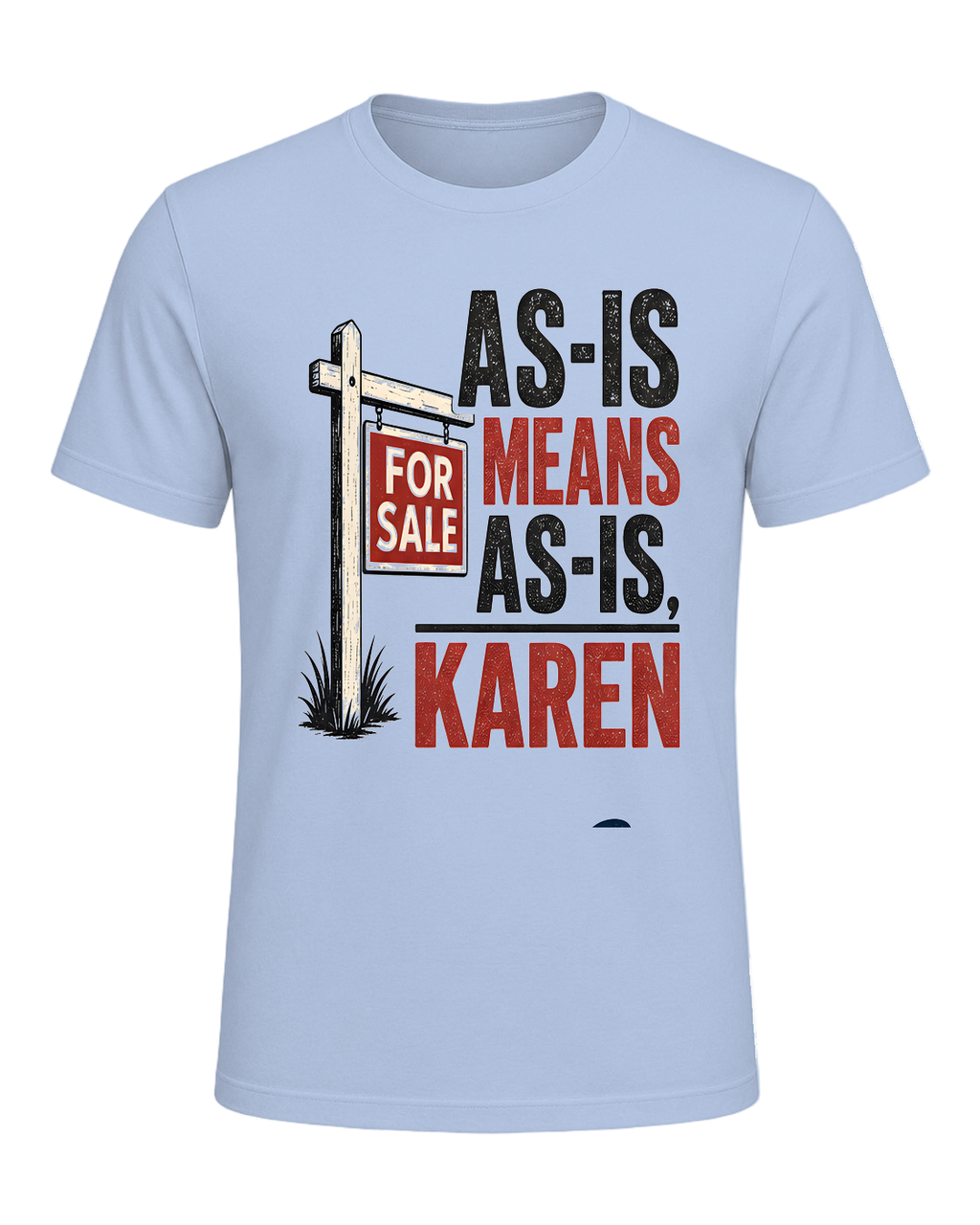 AS-IS MEANS AS-IS, KAREN — Baby Blue