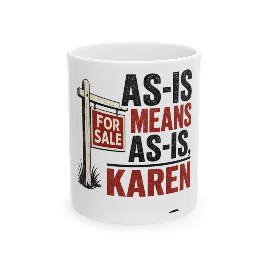 AS-IS MEANS AS-IS, KAREN Mug